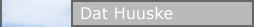 Dat Huuske