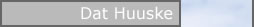Dat Huuske